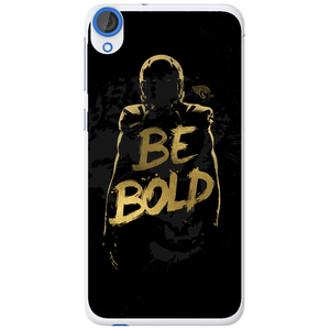 Phone case Be Bold HTC Desire 820