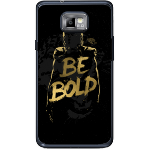 Phone case Be Bold Samsung Galaxy S2 Plus I9105