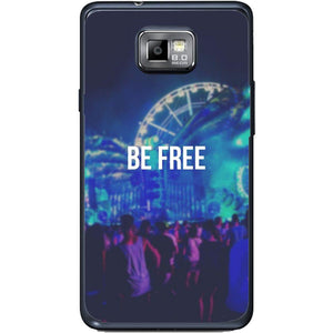 Phone case Be Free - Edm Samsung Galaxy S2 Plus I9105