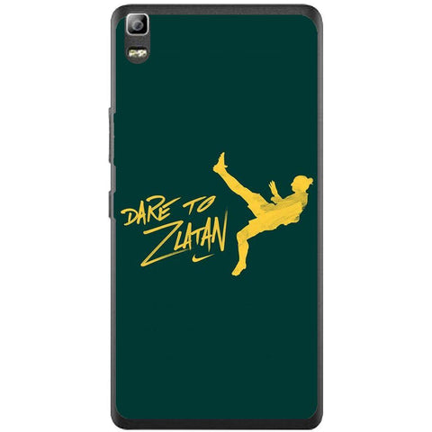 Phone Case Dare To Zlatan Lenovo K3 Note A7000