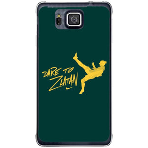 Phone Case Dare To Zlatan Samsung Galaxy Alpha G850