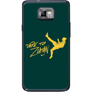 Phone Case Dare To Zlatan Samsung Galaxy S2 Plus I9105