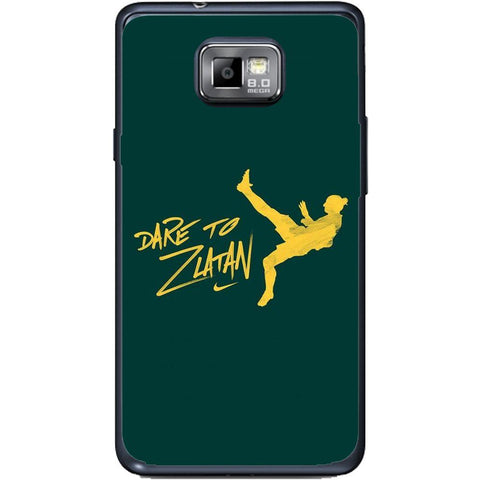 Phone Case Dare To Zlatan Samsung Galaxy S2 Plus I9105