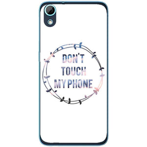 Phone Case Don T Touch My Phone HTC Desire 626g 626