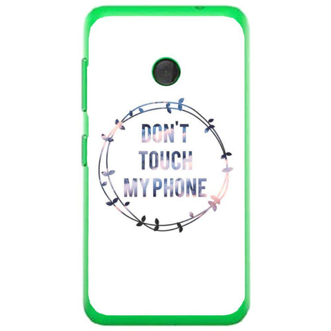 Phone Case Don T Touch My Phone Nokia Lumia 530