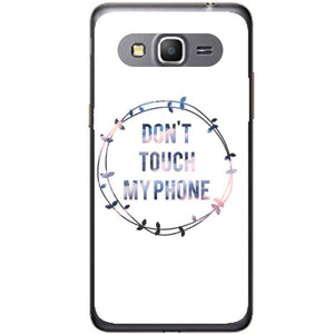 Phone Case Don T Touch My Phone Samsung Galaxy Core Prime G360