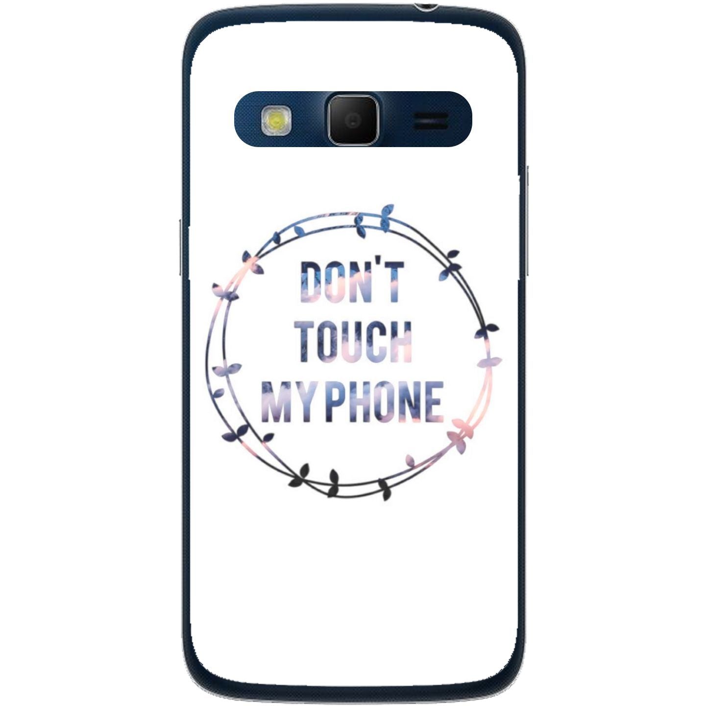 Phone Case Don T Touch My Phone Samsung Galaxy Express 2 G3815