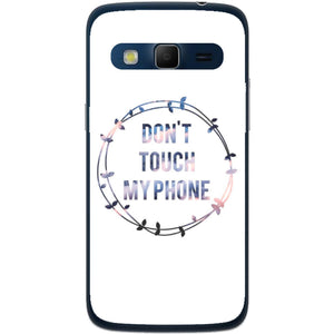 Phone Case Don T Touch My Phone Samsung Galaxy Express 2 G3815