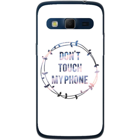 Phone Case Don T Touch My Phone Samsung Galaxy Express 2 G3815