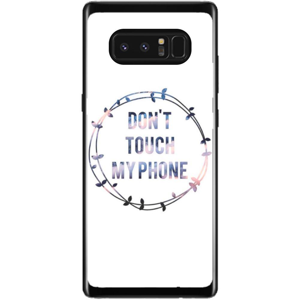 Phone Case Don T Touch My Phone Samsung Galaxy Note 8