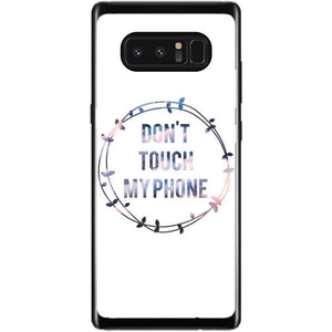 Phone Case Don T Touch My Phone Samsung Galaxy Note 8