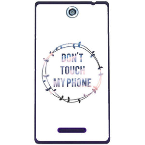 Phone Case Don T Touch My Phone Sony Xperia C C2305