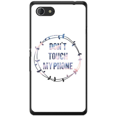Phone Case Don T Touch My Phone Sony Xperia E3