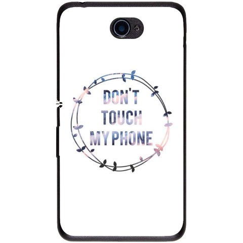 Phone Case Don T Touch My Phone Sony Xperia E4 E2104 5