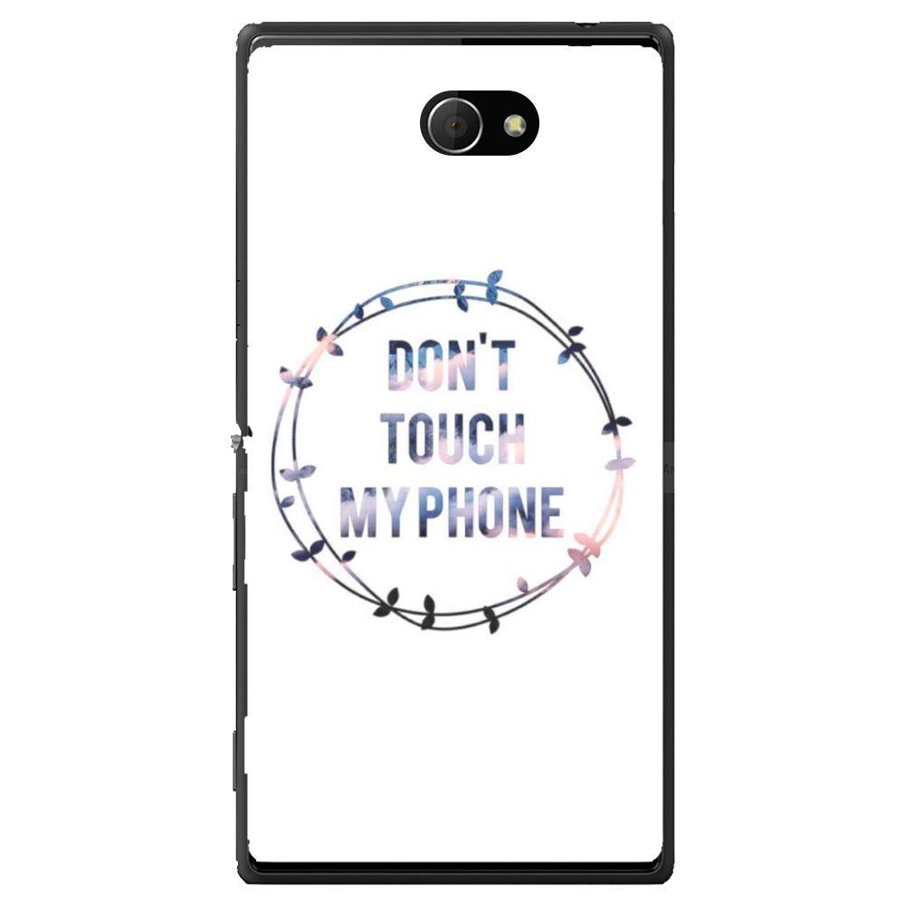 Phone Case Don T Touch My Phone Sony Xperia M2 Dual D2302