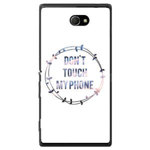 Phone Case Don T Touch My Phone Sony Xperia M2 Dual D2302